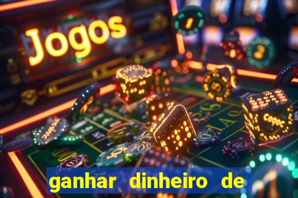 ganhar dinheiro de verdade jogando