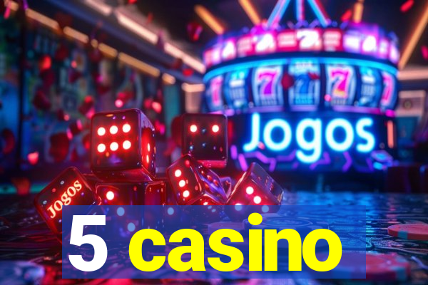 5 casino