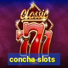 concha slots