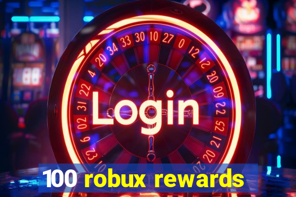 100 robux rewards