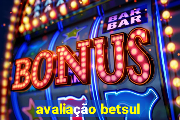 avaliação betsul