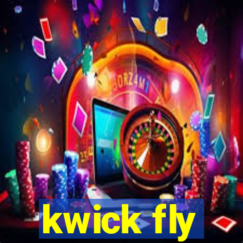 kwick fly