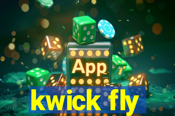 kwick fly