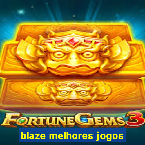 blaze melhores jogos