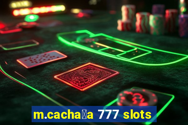 m.cacha莽a 777 slots