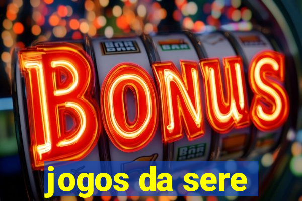 jogos da sere