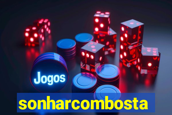 sonharcombosta