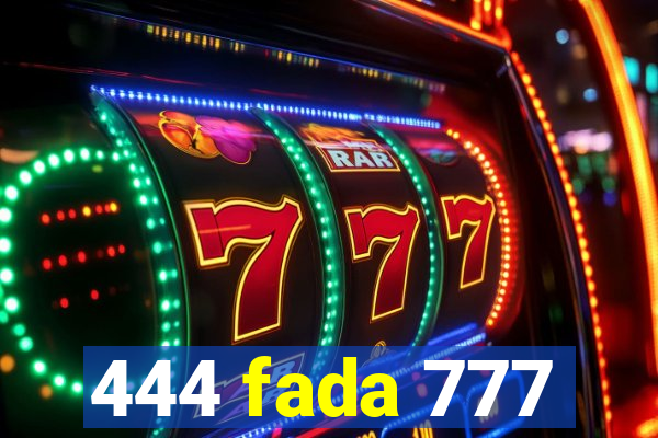 444 fada 777