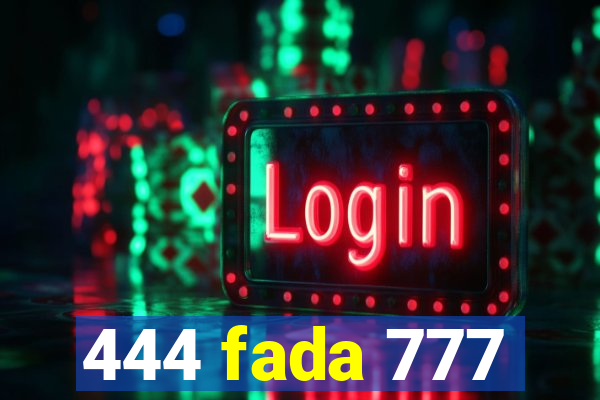 444 fada 777