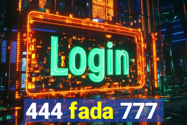 444 fada 777