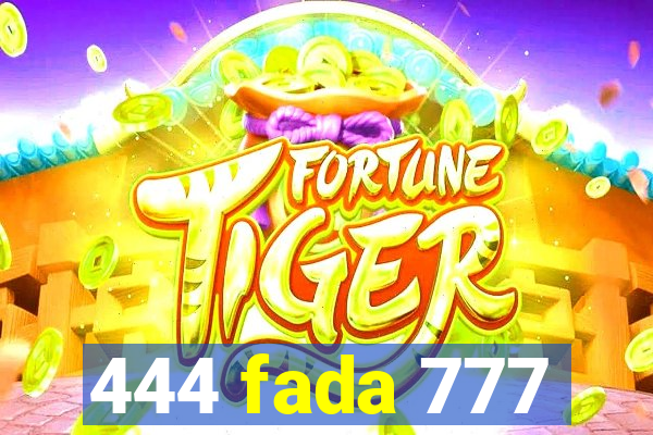 444 fada 777