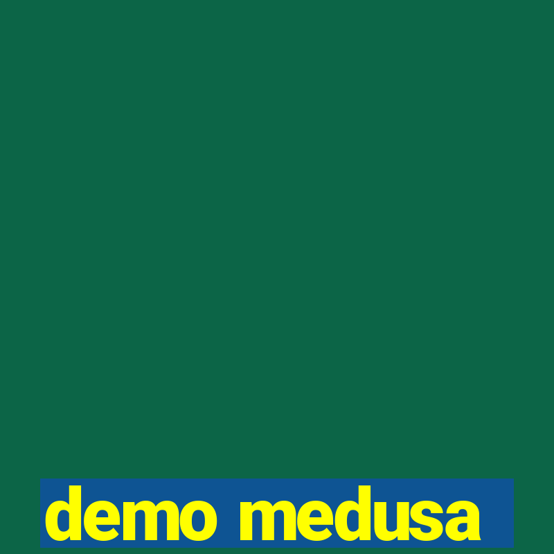 demo medusa