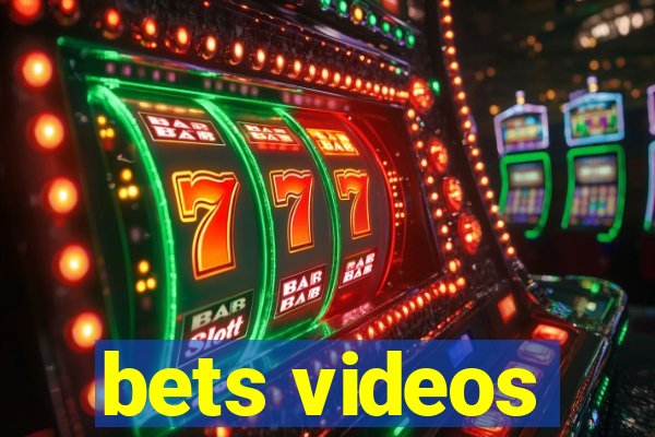 bets videos