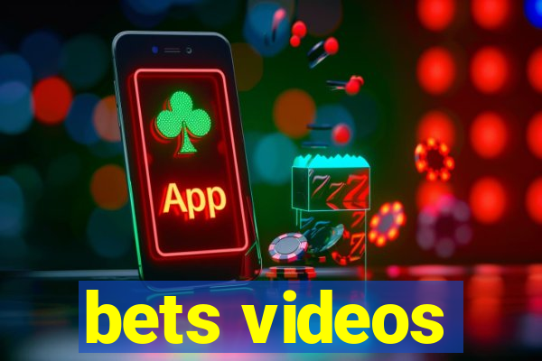 bets videos