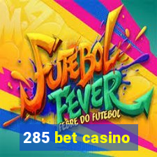 285 bet casino