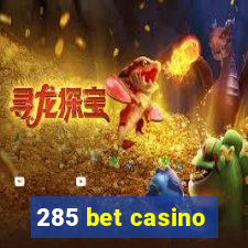 285 bet casino