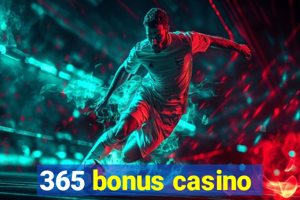 365 bonus casino