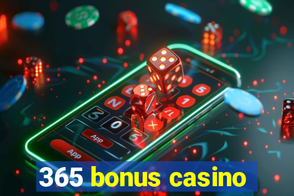 365 bonus casino