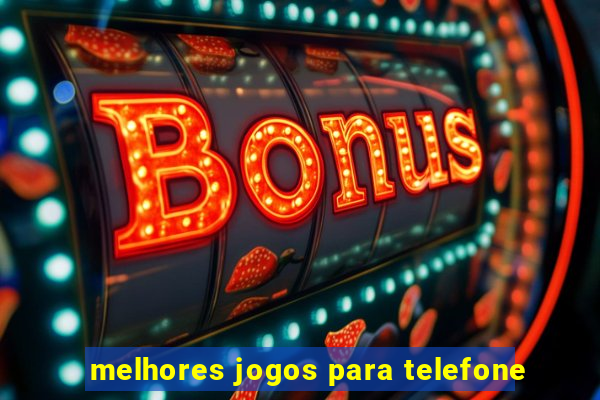 melhores jogos para telefone