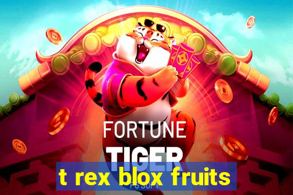 t rex blox fruits