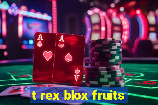 t rex blox fruits