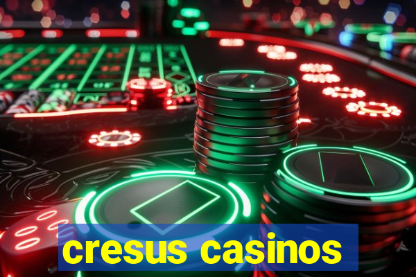 cresus casinos