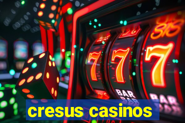 cresus casinos