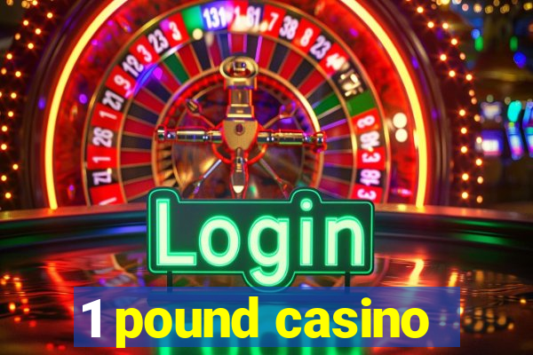 1 pound casino