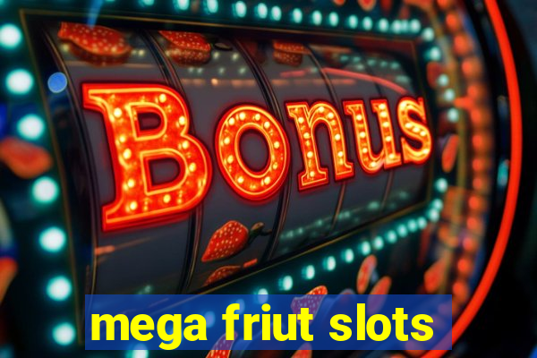 mega friut slots