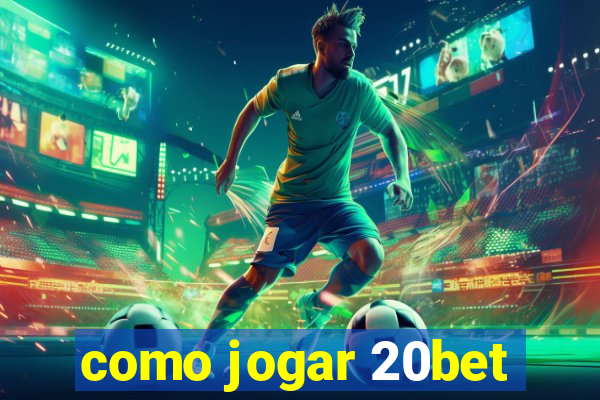 como jogar 20bet