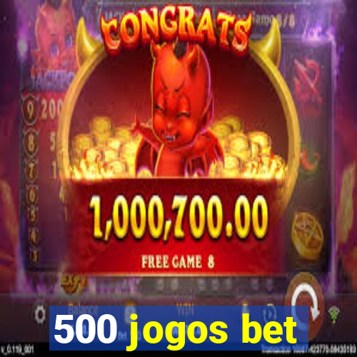 500 jogos bet