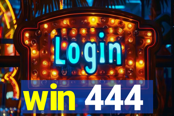 win 444