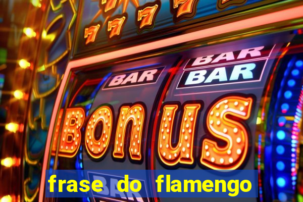 frase do flamengo para foto