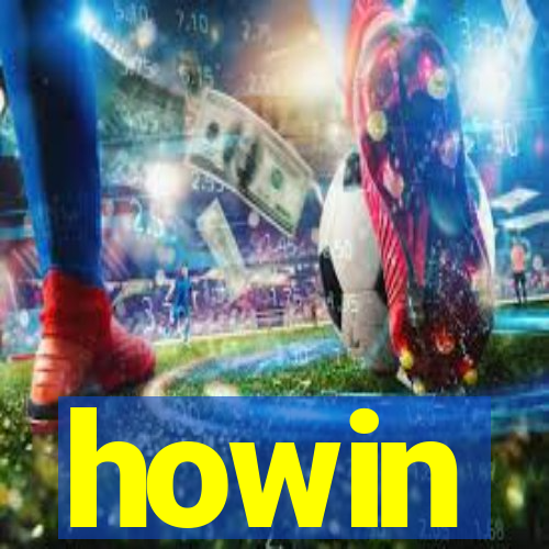 howin