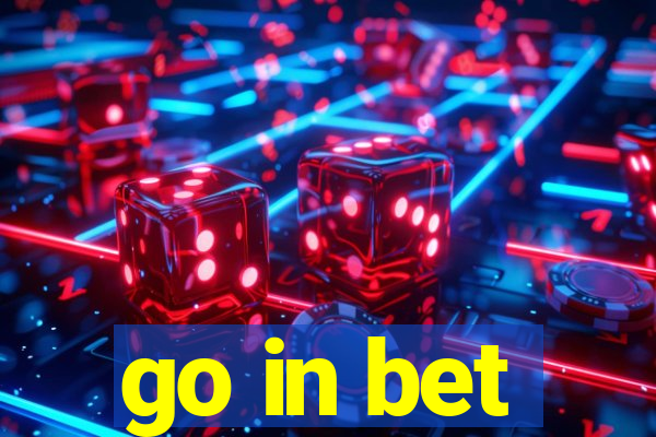 go in bet