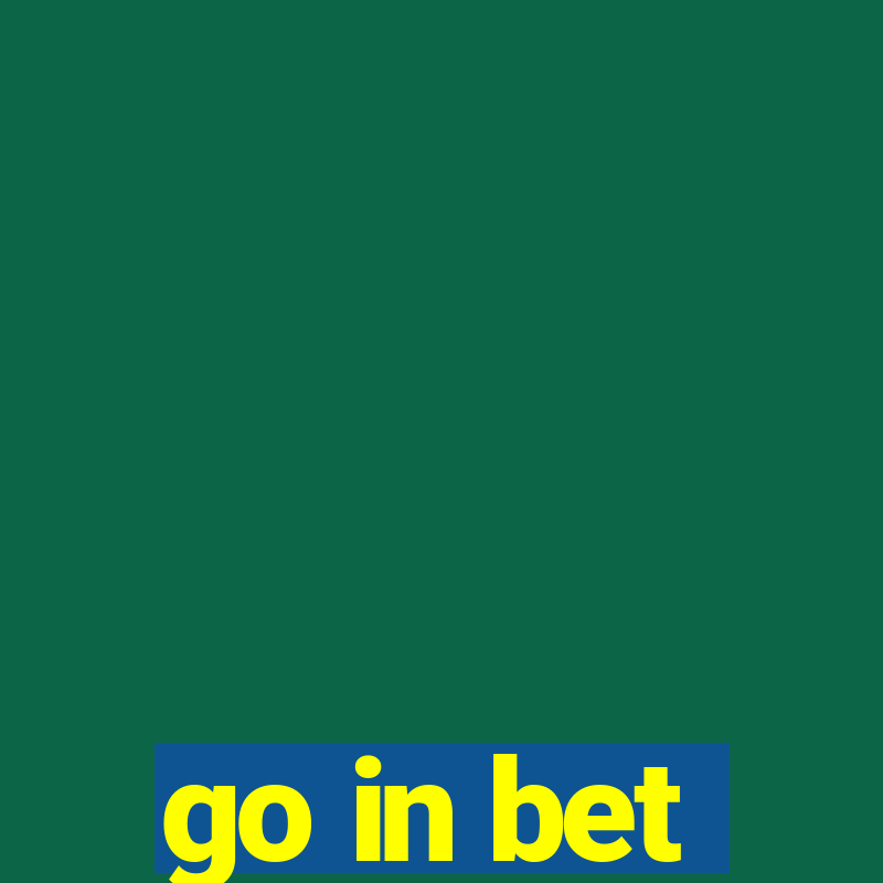 go in bet