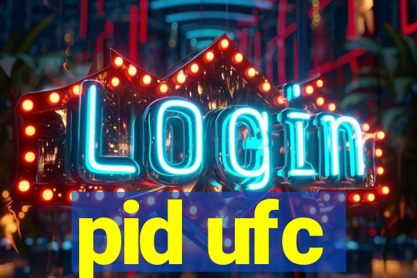 pid ufc