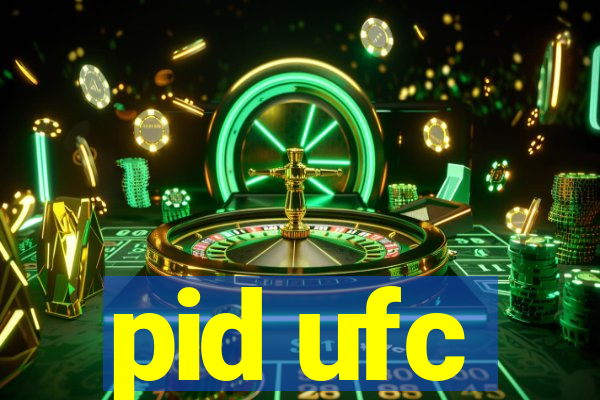 pid ufc