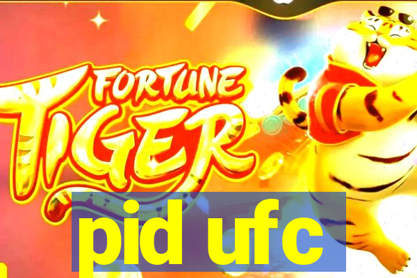 pid ufc