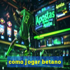 como jogar betano