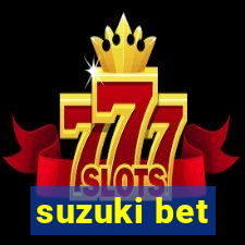 suzuki bet