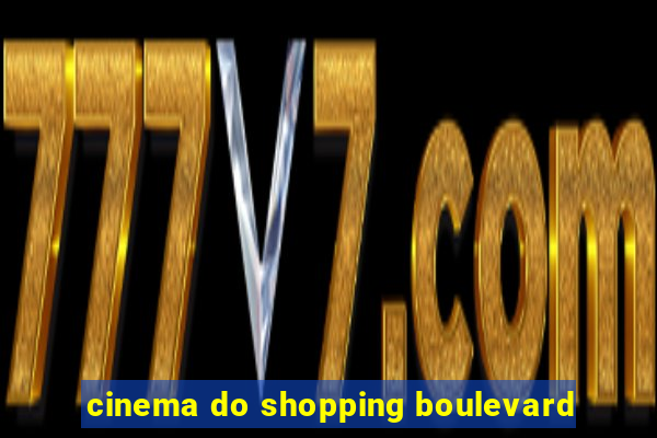 cinema do shopping boulevard