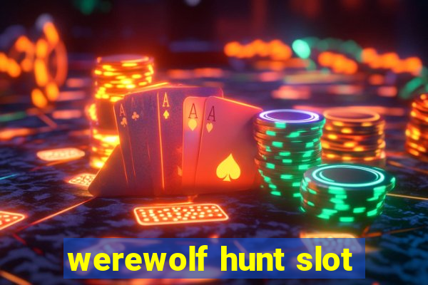 werewolf hunt slot