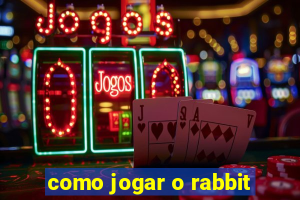 como jogar o rabbit