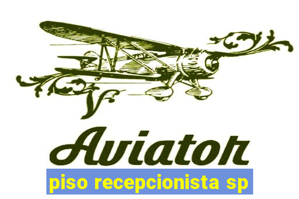 piso recepcionista sp