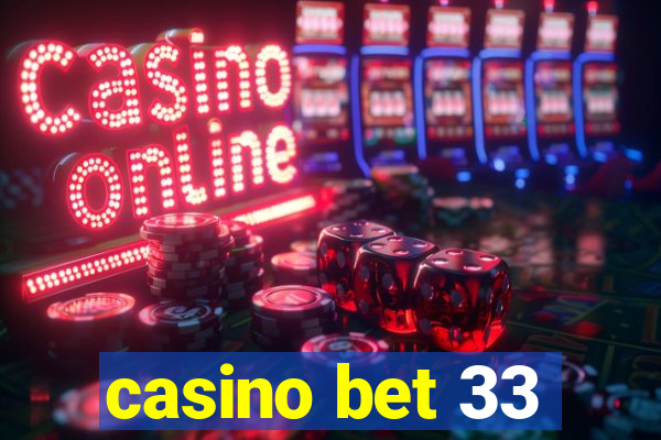 casino bet 33