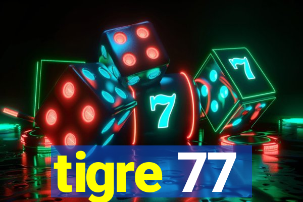 tigre 77