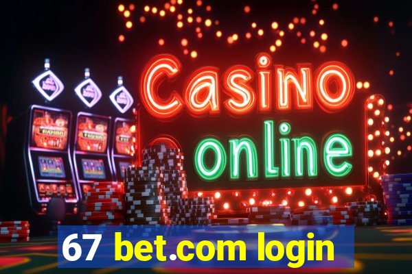 67 bet.com login