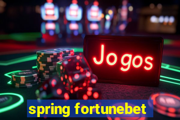 spring fortunebet