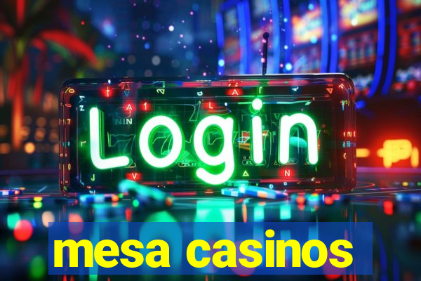 mesa casinos